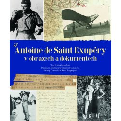 Antoine de Saint Exupéry v obrazech a dokumentech