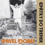 Pavel Dobeš - Zpátky Do Trenek CD – Hledejceny.cz