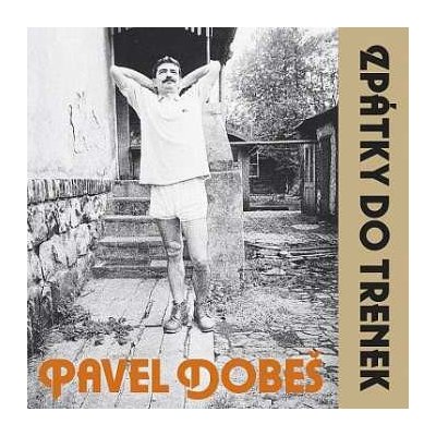 Pavel Dobeš - Zpátky Do Trenek CD – Hledejceny.cz