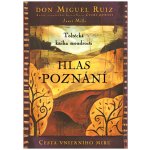 Hlas poznání - Don Miguel Ángel Ruiz – Hledejceny.cz