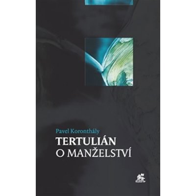 Tertulián o manželství - Pavel Koronthály – Zbozi.Blesk.cz