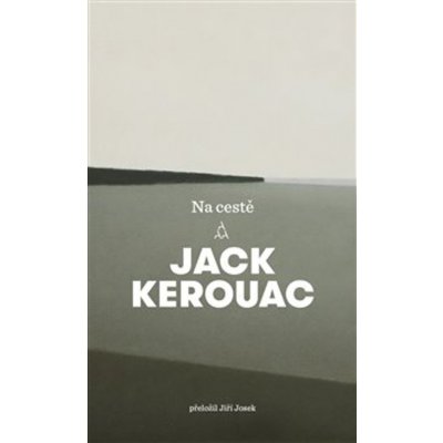 Na cestě - Jack Kerouac – Hledejceny.cz