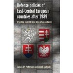 Defense Policies of East-Central European Countries After 1989 – Hledejceny.cz