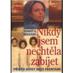 Nikdy jsem nechtěla zabíjet -- Příběh dívky mezi frontami - Senait G. Mehari – Hledejceny.cz