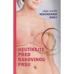 Neutíkejte před rakovinou prsu - Olga Walló – Hledejceny.cz
