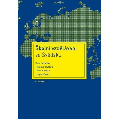 Školní vzdělávání ve Švédsku - Holger Daun, Věra Ježková, Dominik Dvořák, David Greger – Hledejceny.cz