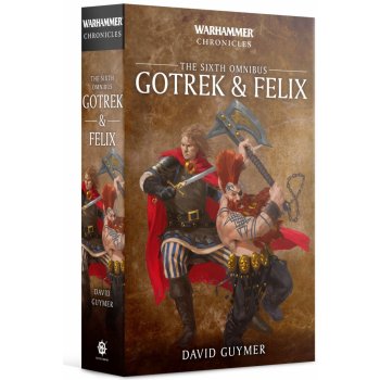 Gotrek and Felix: The Sixth Omnibus