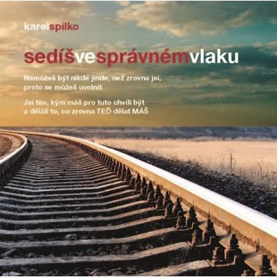 Sedíš ve správném vlaku - Karel Spilko