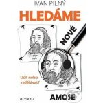Hledáme nové Amose - Učit nebo vzdělávat? - Ivan Pilný – Hledejceny.cz