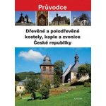 Dřevěné a polodřevěné kostely a zvonice České - Karel Kuča – Zboží Mobilmania