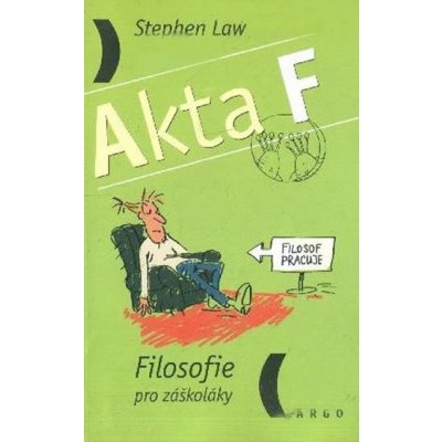 Akta F Filosofie pro záškoláky Law Stephen – Hledejceny.cz