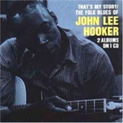 Hooker, John Lee - That's My Story The Folk Blues Of John Lee Hooker CD – Zboží Mobilmania