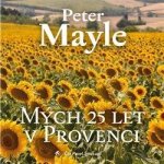 Mých 25 let v Provenci - Peter Mayle – Hledejceny.cz