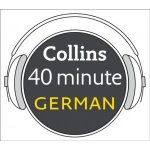 German in 40 Minutes: Learn to speak German in minutes with Collins – Hledejceny.cz