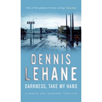 Darkness, Take My Hand Dennis Lehane