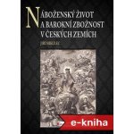 Náboženský život a barokní zbožnost v českých zemích – Hledejceny.cz