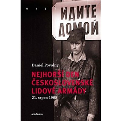 Nejhorší den Československé lidové armády 21. srpen 1968 - Daniel Povolný