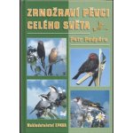 Zrnožraví pěvci celého světa - Petr Podpěra – Hledejceny.cz