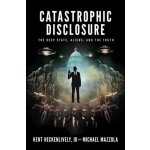 Catastrophic Disclosure - Heckenlively, Kent a Mazzola, Michael – Hledejceny.cz