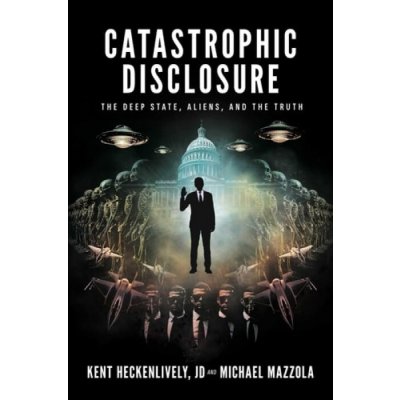 Catastrophic Disclosure - Heckenlively, Kent a Mazzola, Michael – Hledejceny.cz