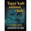 Kniha Tajný kult světové vlády - David Icke