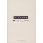 Hestia a Hermés -- Studie k duchovnímu světu Řeků - Vernant Jean-Pierre – Hledejceny.cz