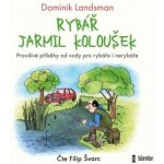 Rybář Jarmil Koloušek - Dominik Landsman – Hledejceny.cz