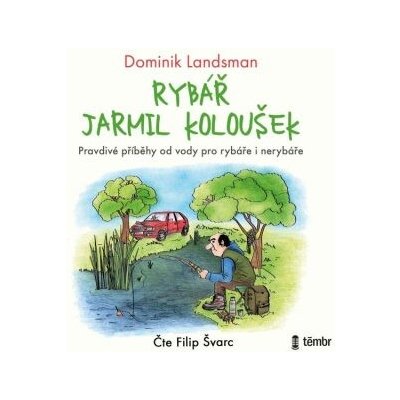 Rybář Jarmil Koloušek - Dominik Landsman – Hledejceny.cz