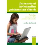 Internetová kriminalita páchaná na dětech - Lenka Hulanová – Hledejceny.cz