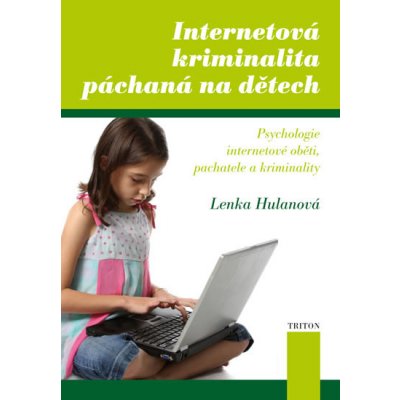 Internetová kriminalita páchaná na dětech - Lenka Hulanová – Zbozi.Blesk.cz