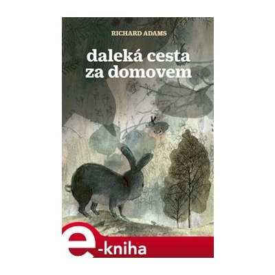 Daleká cesta za domovem - Richard Adams – Hledejceny.cz