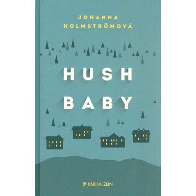 Hush baby - Johanna Holmströmová – Sleviste.cz