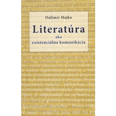 Literatúra ako existenciálna komunikácia - Dalimír Hajko – Zbozi.Blesk.cz