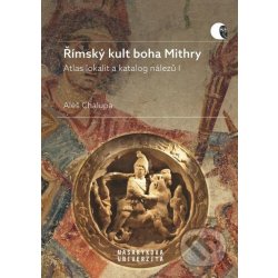 Římský kult boha Mithry - Aleš Chalupa