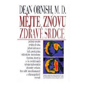 Mějte znovu zdravé srdce - Ornish Dean