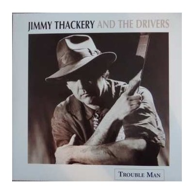 Jimmy Thackery The Drivers - Trouble Man LP – Hledejceny.cz
