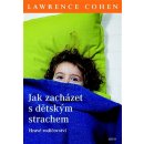 Cohen Lawrence J. Jak zacházet s dětským strachem -- Hravé rodičovství