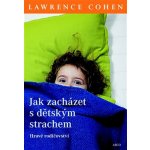 Cohen Lawrence J. Jak zacházet s dětským strachem -- Hravé rodičovství – Zboží Mobilmania