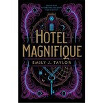 Hotel Magnifique, 1. vydání - Emily J. Taylor – Hledejceny.cz