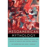 Mesoamerican Mythology: A Guide to the Gods, Heroes, Rituals, and Beliefs of Mexico and Central America Read Kay AlmerePaperback – Hledejceny.cz