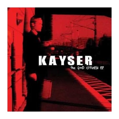 Kayser: The Good Citizen EP CD – Zbozi.Blesk.cz