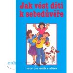 Jak vést děti k sebedůvěře - Clemes H., Bean M. R. – Hledejceny.cz
