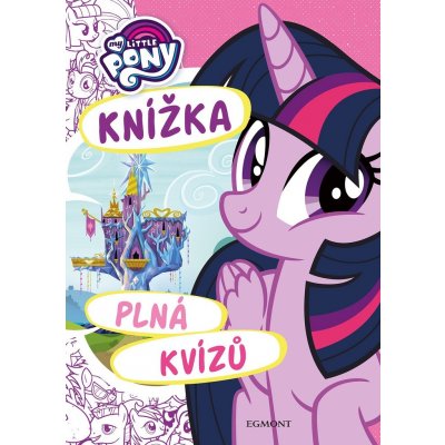 Egmont My Little Pony - Knížka plná kvízů – Zboží Mobilmania