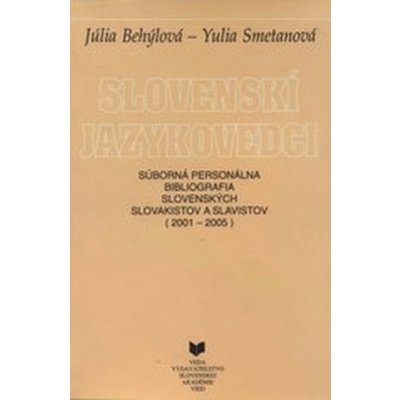 Slovenskí jazykovedci : Súborná personálna bibliografia slovenských slovakistov a slavistov (2001 - 2005) – Zbozi.Blesk.cz