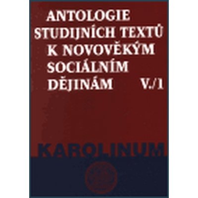 Antologie studijních textů k novověkým sociálním dějinám V./1 Čechura Jaroslav, Kárník Zdeněk