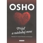 Přijď a následuj mne - Promluvy nad sútrami z evangelií - Osho – Zbozi.Blesk.cz