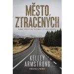 Město ztracených - Kelley Armstrong – Hledejceny.cz