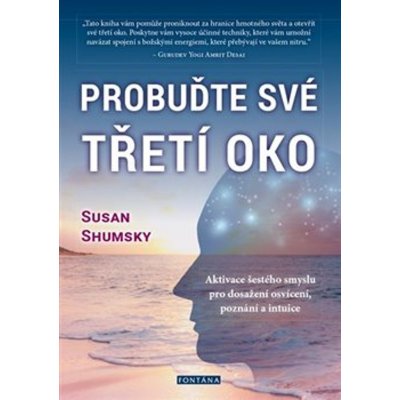 Probuďte své třetí oko - Susan Shumsky – Hledejceny.cz