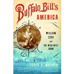 Buffalo Bills America: William Cody and the Wild West Show Warren Louis S.Paperback – Hledejceny.cz