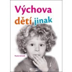 Výchova dětí jinak - Nicola Schmidt – Hledejceny.cz